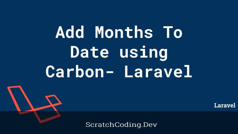 how-to-add-months-to-date-using-carbon-laravel