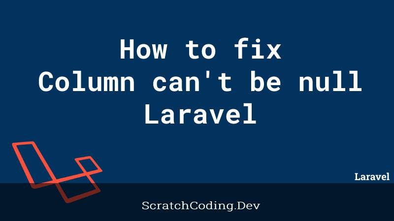 how-to-fix-1048-column-cannot-be-null-in-laravel-code-example