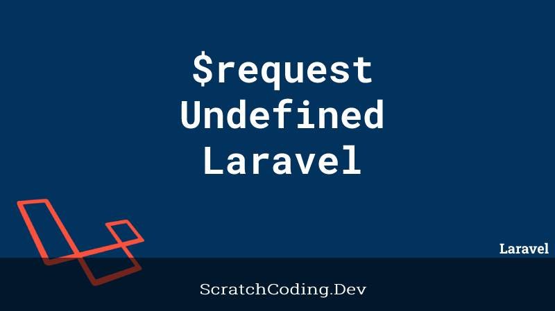 How To Fix Undefined Variable: Request In Laravel Query