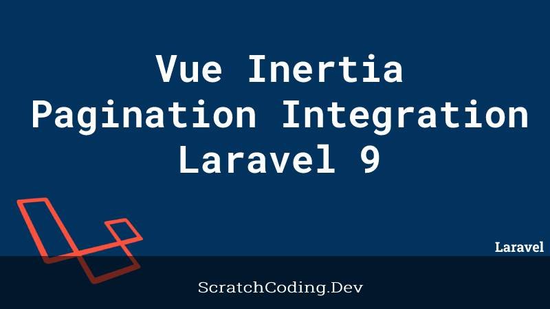 How To Laravel Vue Inertia Pagination Integration Tutorial