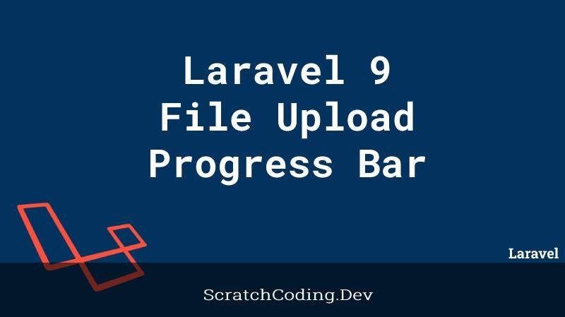 How To Implement File Upload Progress Bar In Laravel 9 Tutorial