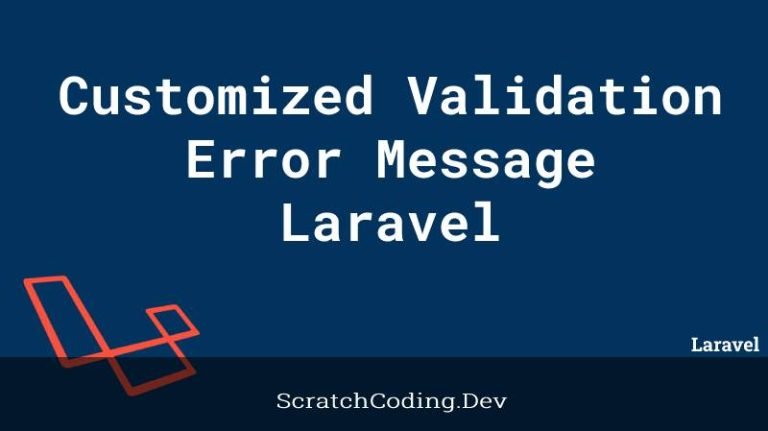 How To Customize Validation Error Message In Laravel