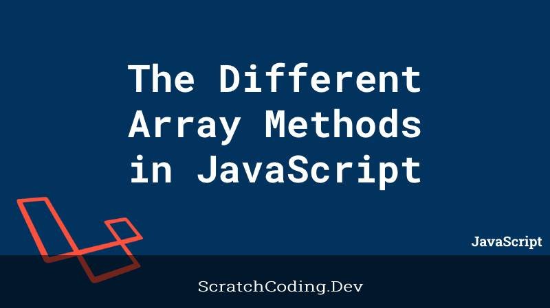 How to Use Various Array Methods in JavaScript - Scratch Coding