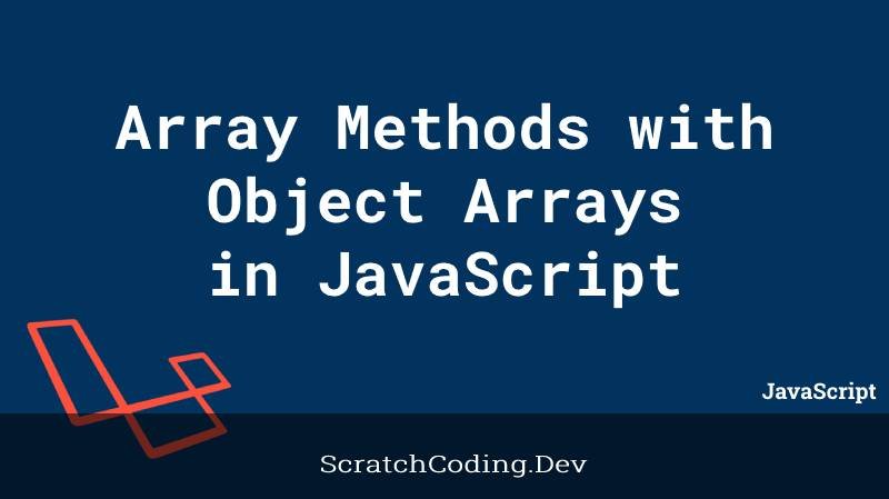 How to use Array Methods with Object Arrays in best ways?