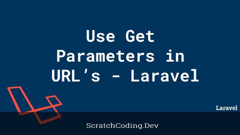 How To Use Get Parameters In Urls Using Laravel Scratch Coding